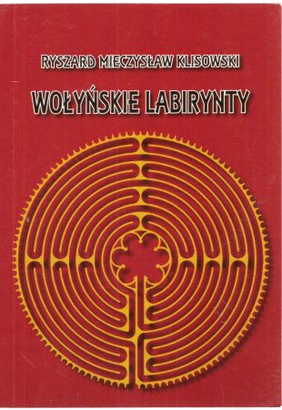 Klisowski Ryszard Mieczysław - Wołyńskie labirynty. Wiersze sonorystyczne.jpg
