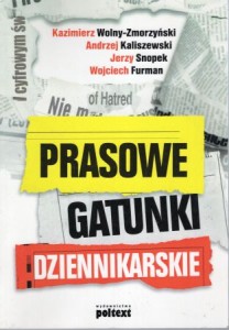 Wolny-Zmorzyński Kazimierz, Kaliszewski Andrzej, Snopek Jerzy, Furman Wojciech - Prasowe gatunki dziennikarskie. 