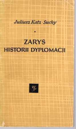 Katz-Suchy Juliusz - Zarys historii dyplomacji.jpg