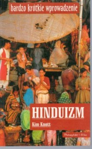 Knott Kim - Hinduizm. Przełożył Tomasz Jurewicz. /Bardzo krótkie wprowadzenie/.