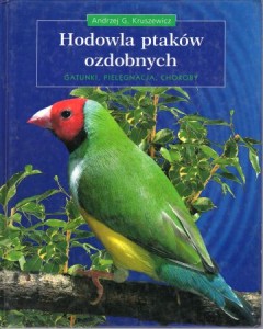 Kruszewicz Andrzej G. - Hodowla ptaków ozdobnych. /Gatunki, pielęgnacja, choroby/