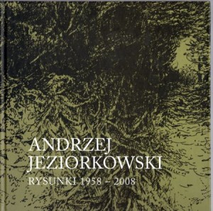 Andrzej Jeziorkowski. Rysunki 1958 - 2008. Wystawa Muzeum Archidiecezjalne w Poznaniu 12 - 15.II.2008.
