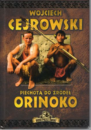 Cejrowski Wojciech - Piechotą do źródeł Orinoko.jpg