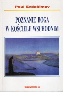 Evdokimov Paul - Poznanie Boga w tradycji wschodniej. Patrystyka, liturgia, ikonografia. 