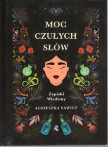 Sawicz Agnieszka - Moc czułych słów. Zapiski Wiedźmy.