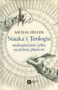 Heller Michał - Nauka i Teologia - niekoniecznie tylko na jednej planecie.