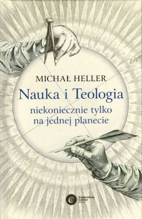 Heller Michał - Nauka i Teologia - niekoniecznie tylko na jednej planecie.jpg