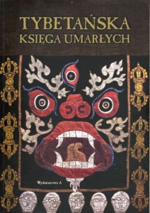  Tybetańska Księga Umarłych. Wielkie wyzwolenie z bar-do przez słuchanie. Przełożył i opracował Ireneusz Kania.