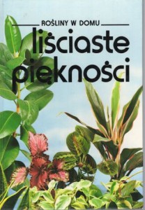 Liściaste piękności. /Rośliny w domu/