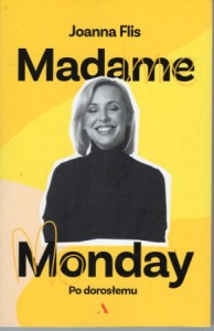 Flis Joanna - Madame Monday. Po dorosłemu.