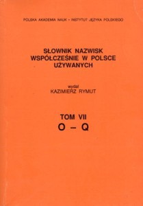 Słownik nazwisk współcześnie używanych w Polsce. Wydał Kazimierz Rymut. Tom VII. O-Q.
