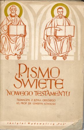 Pismo Święte Nowego Testamentu. Tłumaczył z Języka greckiego ks. prof. dr Seweryn Kowalski.jpg