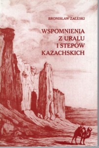 Zaleski Bronisław - Wspomnienia z Uralu i stepów kazachskich. 