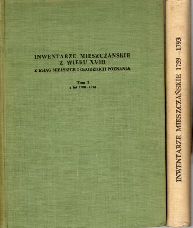 Inwentarze mieszczańskie z wieku XVIII. Z ksiąg miejskich i grodzkich Poznania. Tom I. Z lat 1700-1758. Przygotowali do druku Józef Burszta i Czesław Łuczak.jpg