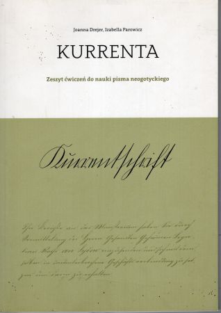 Drejer Joanna, Parowicz Izabella - Kurrenta. Zeszyt ćwiczeń do nauki pisma neogotyckiego.jpg