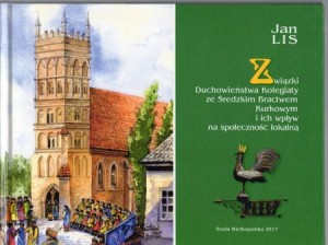 Lis Jan - Związki Duchowieństwa Kolegiatu ze Średzkim Bractwem Kurkowym i ich wpływ na społeczność lokalną.