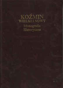 Koźmin Wielki i Nowy. Monografia historyczna. 
