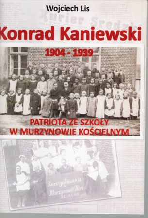 Lid Wojceich - Konrad Kaniewski 1904-1939. Patriota ze szkoły w Murzynowie Kościelnym.jpg