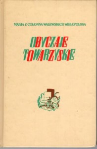Wielopolska z Colonna Walewskich Maria - Obyczaje towarzyskie.