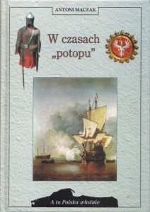 Mączak Antoni - W czasach ''potopu''. /A to Polska właśnie/.
