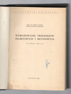 Grabiec Kalikst - Wymiarowanie przekrojów żelbetonowych i betonowych. Przykłady obliczeń.