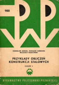 Górski S., Kurzawa Z., Murkowski W. - Przykłady obliczeń elementów konstrukcji stalowych. Część I.