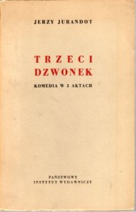 Jurandot Jerzy - Trzeci dzwonek. Komedia w 3 aktach.