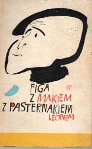 Pasternak Leon - Figa z makiem z Pasternakiem. Wybór satyr (1936-1960).