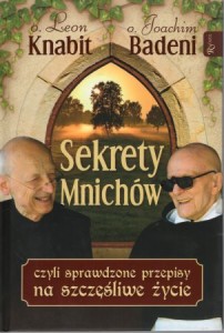 Knabit Leon, Badeni Joachim - Sekrety mnichów czyli sprawdzone przepisy na szczęśliwe życie.