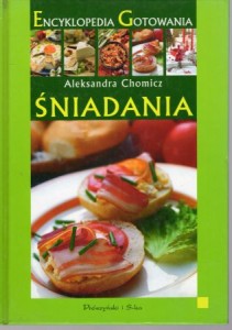Chomicz Aleksandra - Śniadania. Encyklopedia gotowania.