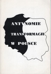 Antynomie transformacji w Polsce. Chrześcijańśtwo. Mniejszości. Liberalizm. Pod redakcją Zbigniewa Stachowskiego, Andrzeja Wójtowicza.