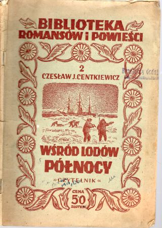 Centkiewicz Czesław J. - Wśród lodów północy. PIERWSZE WYDANIE!.jpg