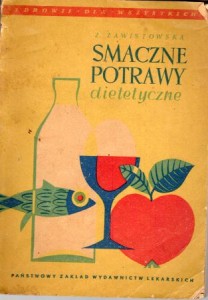Zawistowska Zofia - Smaczne potrawy dietetyczne zalecane w różnych chorobach.