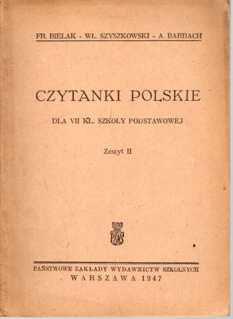Bielak Franciszek, Szyszkowski Władysław, Bardach Artur - Czytanki polskie dla VII kl. szkoły podstawowej. Zeszyt II Nie rzucim ziemi, skąd nasz ród.jpg