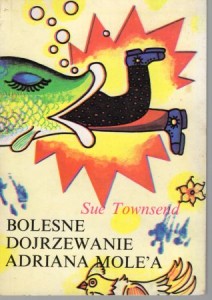Townsend Sue - Bolesne dojrzewanie Adriana Mole'a. Przełożyła Hanna Pawlikowska.