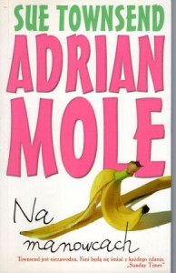 Townsend Sue - Adrian Mole na manowcach. Przełożyła Magdalena Koziej.