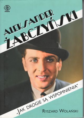 Wolański Ryszard - Aleksander Żabczyński. Jak drogie są wspomnienia.jpg