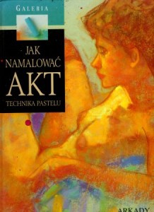 Jak namalować akt. Technika pastelu.