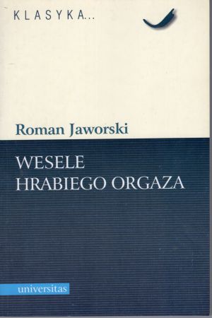Jaworski Roman - Wesele hrabiego Organza. Powieść z pogranicza dwóch rzeczywistości.jpg