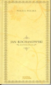 Kochanowski Jan - Antologia. /Poezja Polska/.