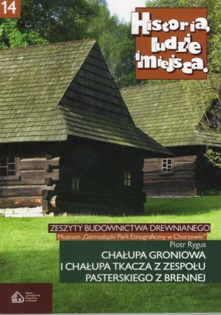 Rygus Piotr - Chałupa groniowa i chałupa tkacza z zespołu pasterskiego w Brennej.jpg