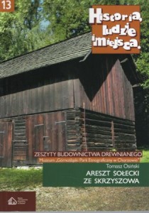 Osiński Tomasz - Areszt sołecki ze Skrzyszowa. /Zeszyty budownictwa drewnianego, nr 13/.