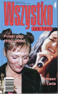 Lada Tomasz - Wszystko jak leci. Polski pop 1990-2000.