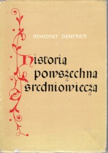 Zientara Benedykt - Historia powszechna średniowiecza. 