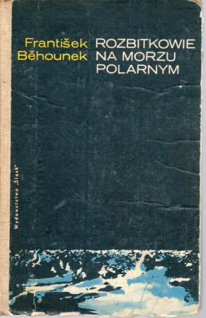 Behounek Frantisek - Rozbitkowie na Morzu Polarnym.jpg