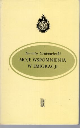 Grabowiecki Jacenty - Moje wspomnienia w emigracji. od roku 1831 do 1854 spisane w Marsylii.jpg