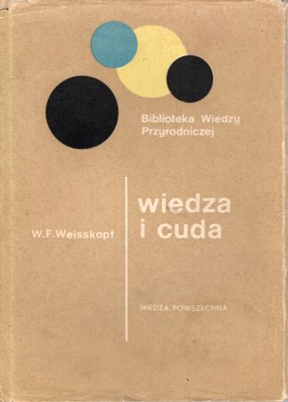 Weisskopf Wiktor F. - Wiedza i cuda.jpg