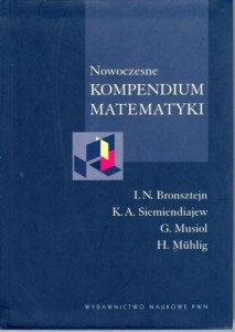 Bronsztejn I., Siemiendiajew K., Musiol G., Muhlig H. - Nowoczesne kompendium matematyki.