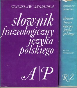 Skorupka Stanisław - Słownik frazeologiczny języka polskiego. Tom 1/2.