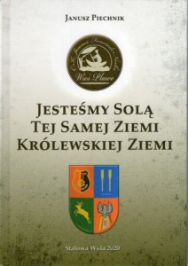 Piechnik Janusz - Jesteśmy solą tej samej ziemi. Królewskiej ziemi. /Pława/.